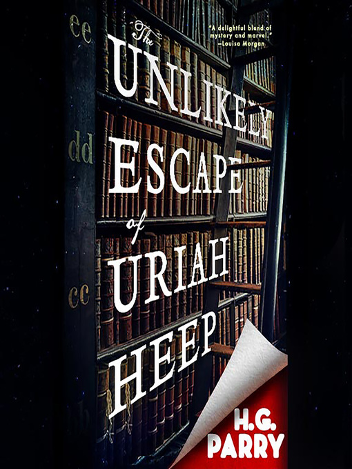 Title details for The Unlikely Escape of Uriah Heep by H. G. Parry - Wait list